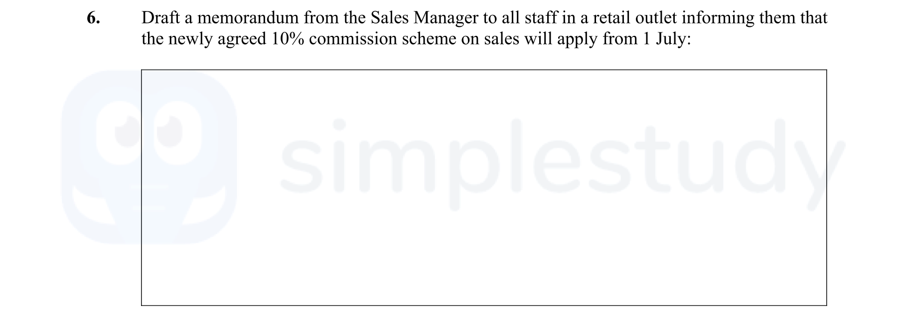 Draft-a-memorandum-from-the-Sales-Manager-to-all-staff-in-a-retail-outlet-informing-them-that-the-newly-agreed-10%-commission-scheme-on-sales-will-apply-from-1-July:-Leaving Cert Business-Question 6-2006.png