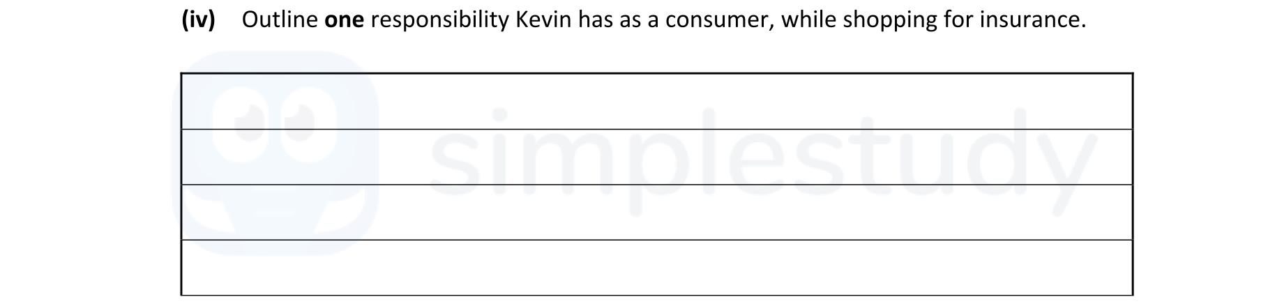 Outline-one-responsibility-Kevin-has-as-a-consumer,-while-shopping-for-insurance.-Junior Cycle Business Studies-Question iv-2022.png