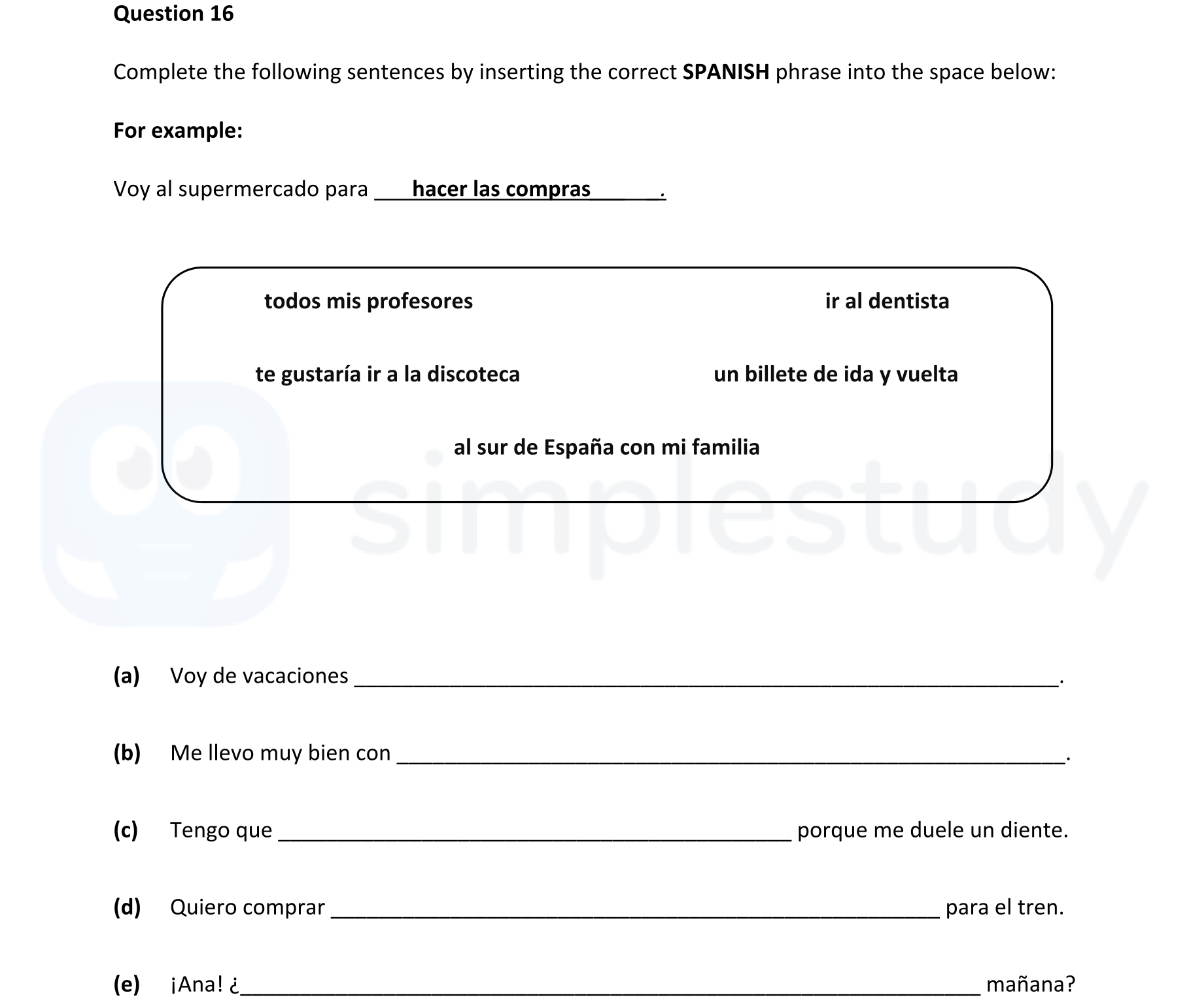 Complete-the-following-sentences-by-inserting-the-correct-SPANISH-phrase-into-the-space-below:--Voy-al-supermercado-para-__________-Junior Cycle Spanish-Question 16-2022.png