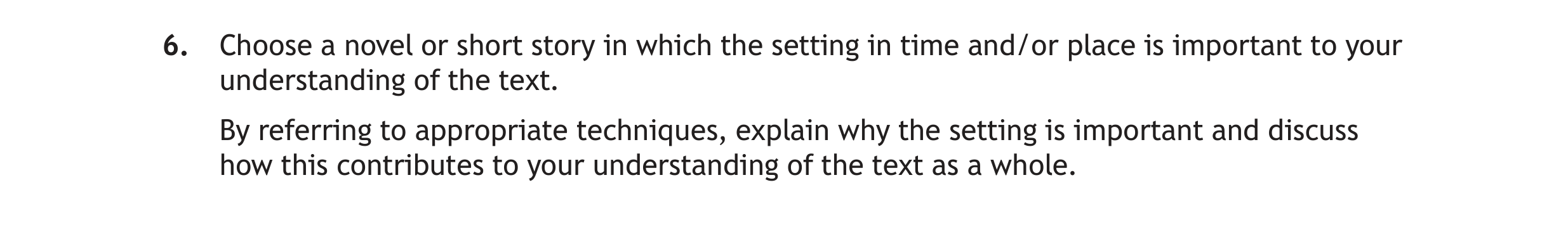 Choose-a-novel-or-short-story-in-which-the-setting-in-time-and/or-place-is-important-to-your-understanding-of-the-text-Scottish Highers English-Question 6-2023.png