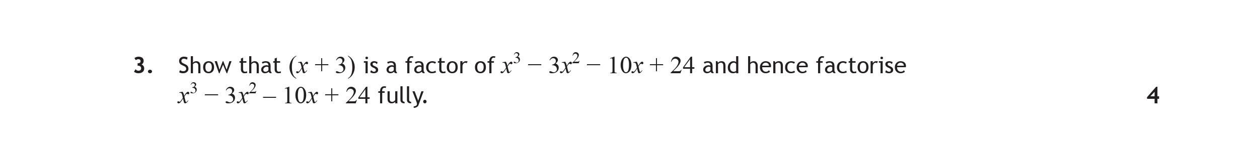Show-that-$(x-+-3)$-is-a-factor-of-$x^3---3x^2---10x-+-24$-and-hence-factorise-$x^3---3x^2---10x-+-24$-fully.-Scottish Highers Maths-Question 3-2015.png