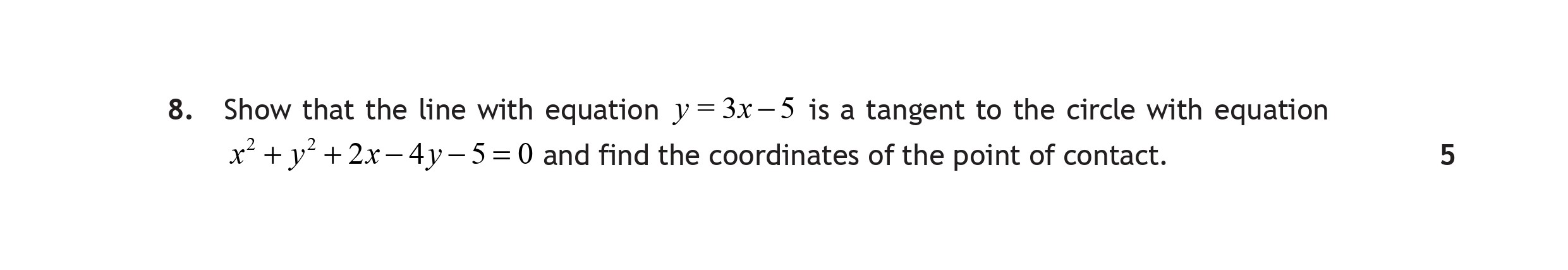 Show-that-the-line-with-equation-$y=3x-5$-is-a-tangent-to-the-circle-with-equation-$x^2-+-y^2-+-2x---4y---5-=-0$-and-find-the-coordinates-of-the-point-of-contact.-Scottish Highers Maths-Question 8-2016.png