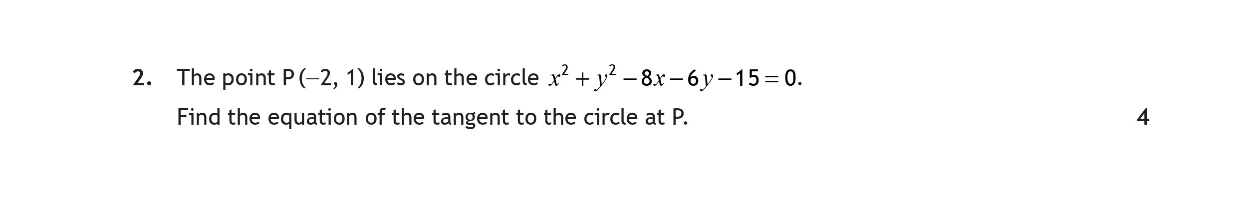 The-point-P(-2,-1)-lies-on-the-circle-$x^2-+-y^2---8x---6y---15-=-0$-Scottish Highers Maths-Question 2-2017.png