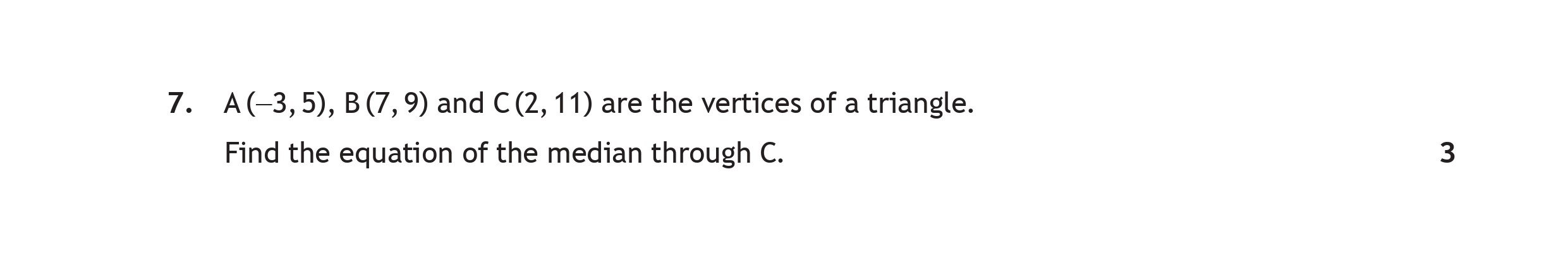 A(-3,-5),-B(7,-9)-and-C(2,-11)-are-the-vertices-of-a-triangle-Scottish Highers Maths-Question 7-2017.png