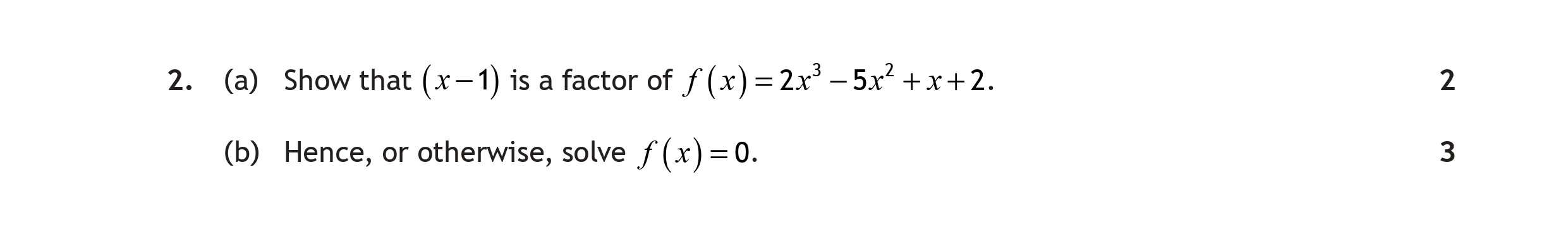 (a)-Show-that-$(x---1)$-is-a-factor-of-$f(x)-=-2x^3---5x^2-+-x-+-2$-Scottish Highers Maths-Question 2-2017.png