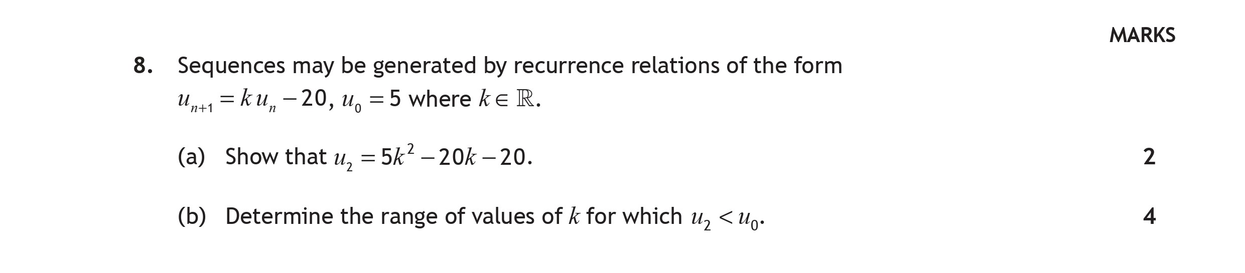 Sequences-may-be-generated-by-recurrence-relations-of-the-form---$u_{n+1}-=-k-u_{n}---20$,-$u_{0}-=-5$-where-$k-\in-\mathbb{R}$-Scottish Highers Maths-Question 8-2017.png