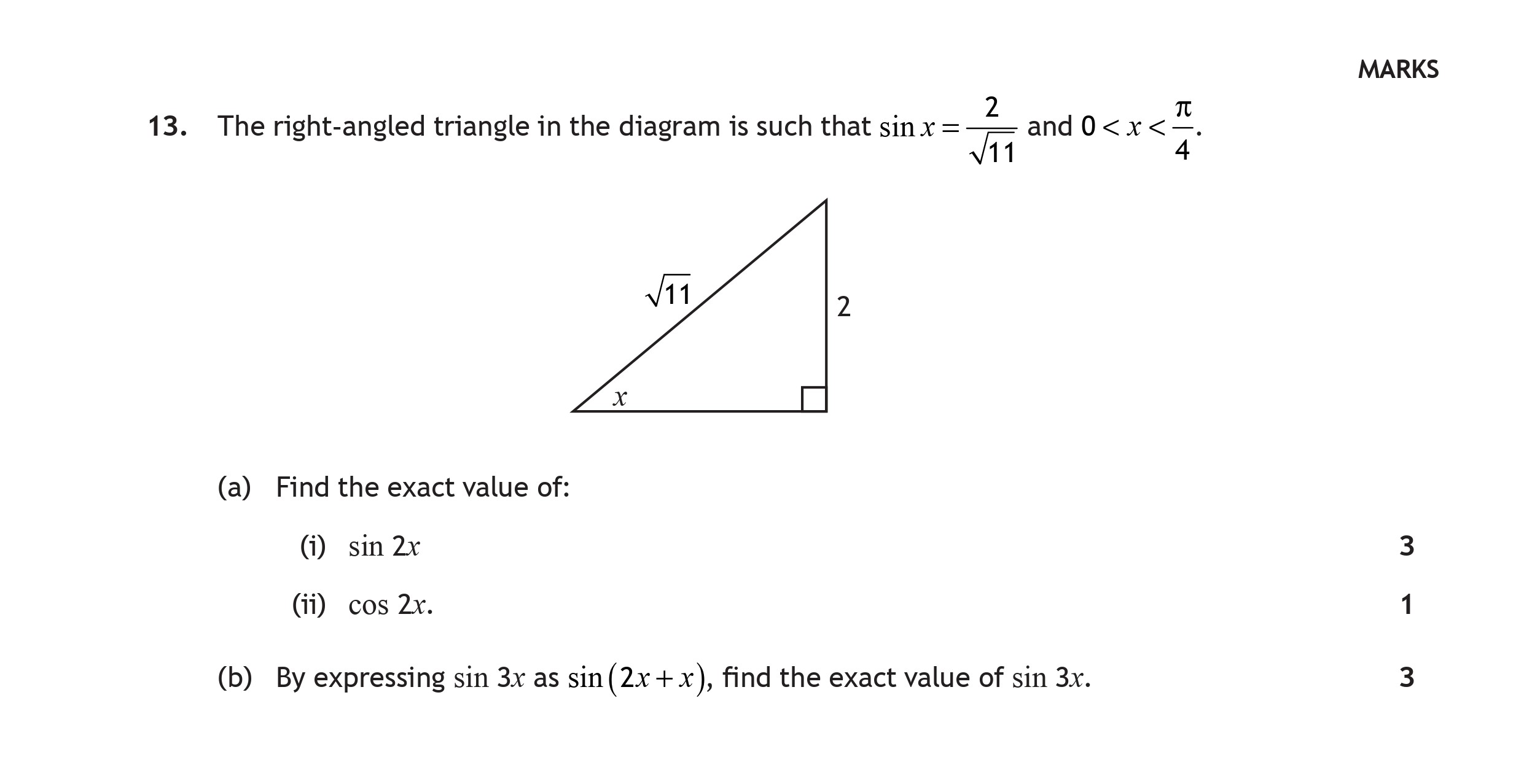The-right-angled-triangle-in-the-diagram-is-such-that-$-ext{sin-}-x-=--rac{2}{-ext{√}11}$-and-$0-<-x-<--rac{-ext{π}}{4}$-Scottish Highers Maths-Question 13-2018.png