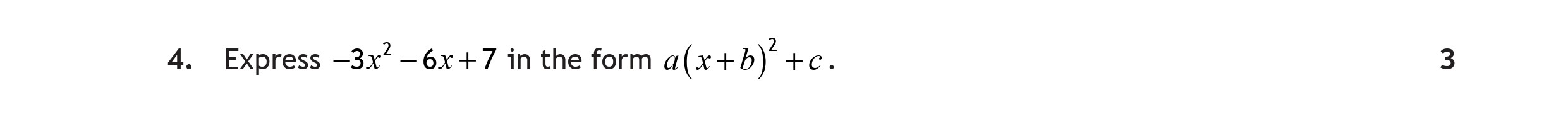 Express-$-3x^2---6x-+-7$-in-the-form-$a(x+b)^2-+-c$.-Scottish Highers Maths-Question 4-2018.png