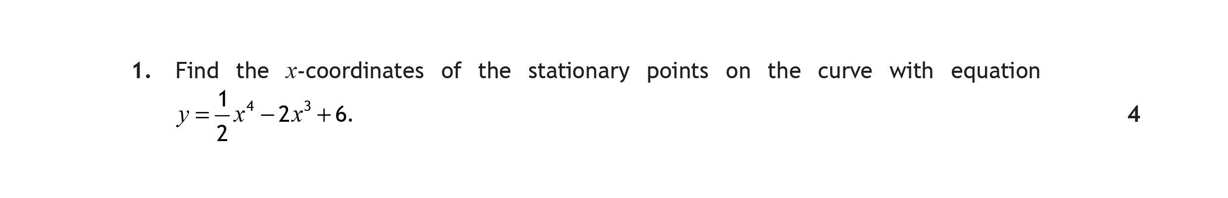 Find-the-$x$-coordinates-of-the-stationary-points-on-the-curve-with-equation--y-=-\frac{1}{2}x^3---2x^2-+-6.-Scottish Highers Maths-Question 1-2022.png