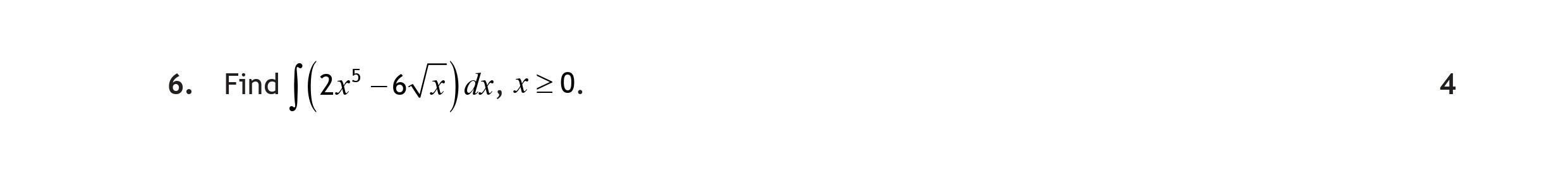 Find-\(-\int-(2x^3---6x^{\frac{1}{2}})-\,-dx,-\,-x-\geq-0-Scottish Highers Maths-Question 6-2023.png