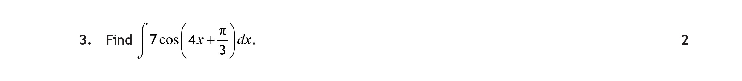 Find--$$\int-7-\cos\left(-4x-+-\frac{\pi}{3}-\right)-dx.$$-Scottish Highers Maths-Question 3-2023.png