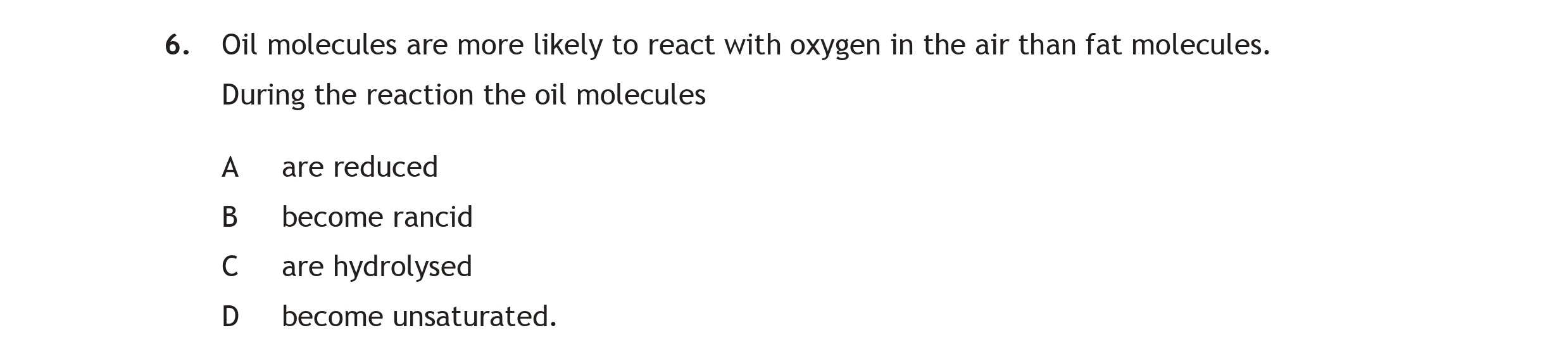 Oil-molecules-are-more-likely-to-react-with-oxygen-in-the-air-than-fat-molecules-Scottish Highers Chemistry-Question 6-2015.png