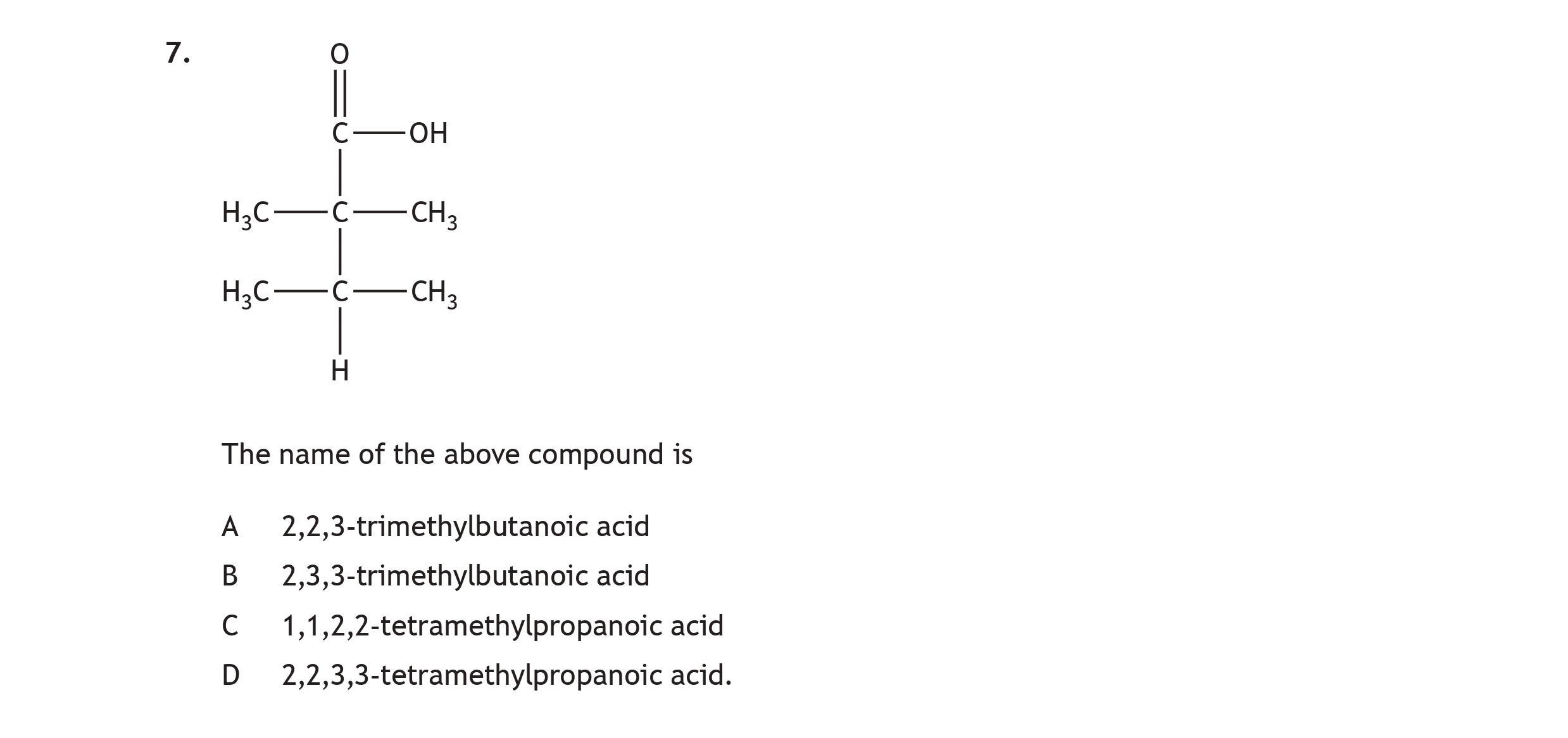 O------||-----C-—-OH-----|-H₃C-—-C-—-CH₃-----|-H₃C-—-C-—-CH₃-----H--The-name-of-the-above-compound-is-A-Scottish Highers Chemistry-Question 7-2018.png