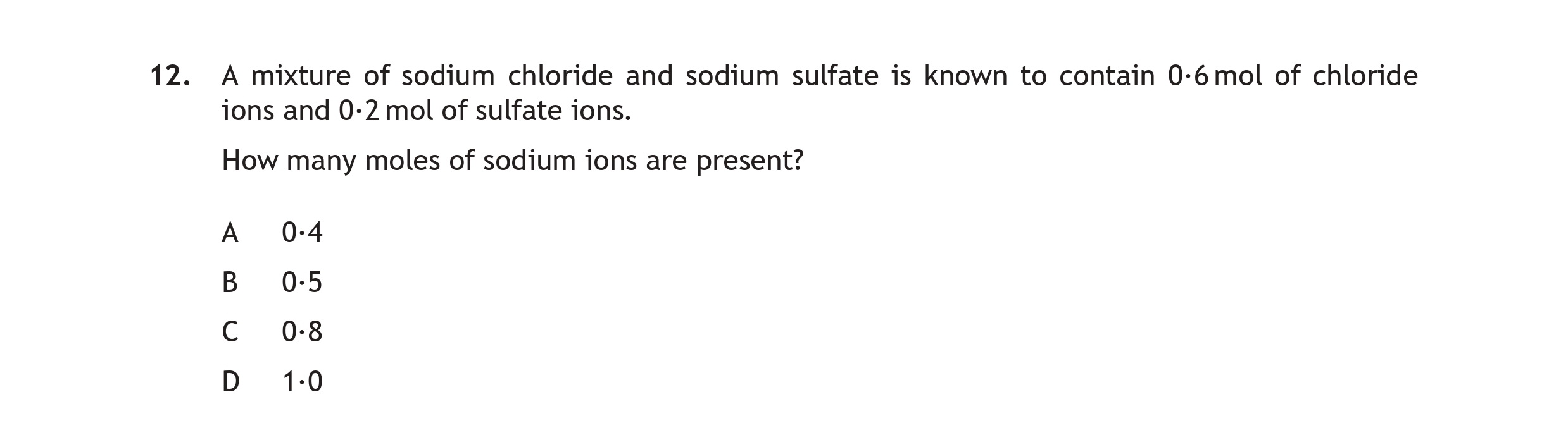 A-mixture-of-sodium-chloride-and-sodium-sulfate-is-known-to-contain-0.6-mol-of-chloride-ions-and-0.2-mol-of-sulfate-ions-Scottish Highers Chemistry-Question 12-2018.png