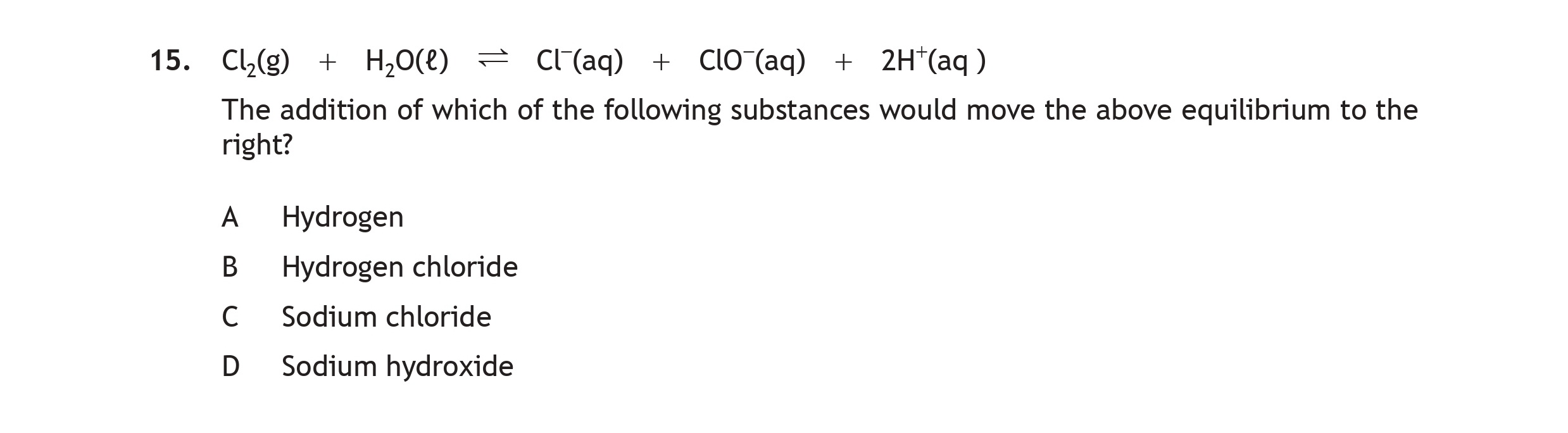 Cl₂(g)-+-H₂O(l)-⇌-Cl⁻(aq)-+-ClO⁻(aq)-+-2H⁺(aq)-The-addition-of-which-of-the-following-substances-would-move-the-above-equilibrium-to-the-right?-A-Scottish Highers Chemistry-Question 15-2018.png