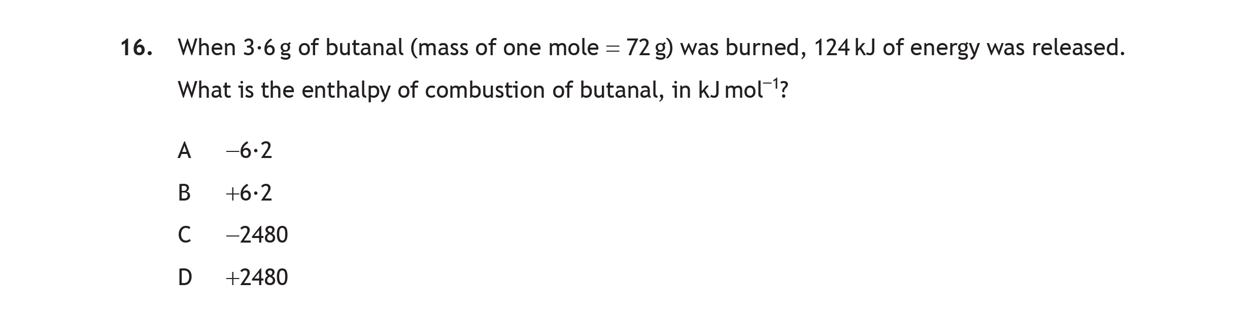 When-3.6-g-of-butanal-(mass-of-one-mole-=-72-g)-was-burned,-124-kJ-of-energy-was-released-Scottish Highers Chemistry-Question 16-2018.png