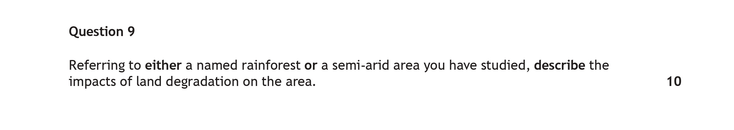 Referring-to-either-a-named-rainforest-or-a-semi-arid-area-you-have-studied,-describe-the-impacts-of-land-degradation-on-the-area.-Scottish Highers Geography-Question 9-2019.png