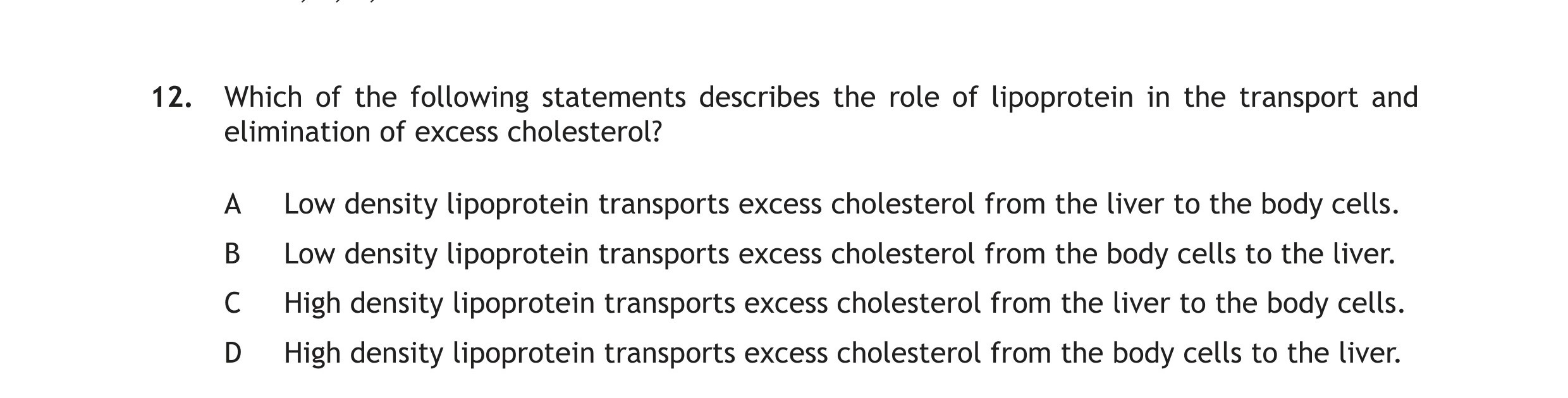 Which-of-the-following-statements-describes-the-role-of-lipoprotein-in-the-transport-and-elimination-of-excess-cholesterol?--A-Scottish Highers Human Biology-Question 12-2015.png