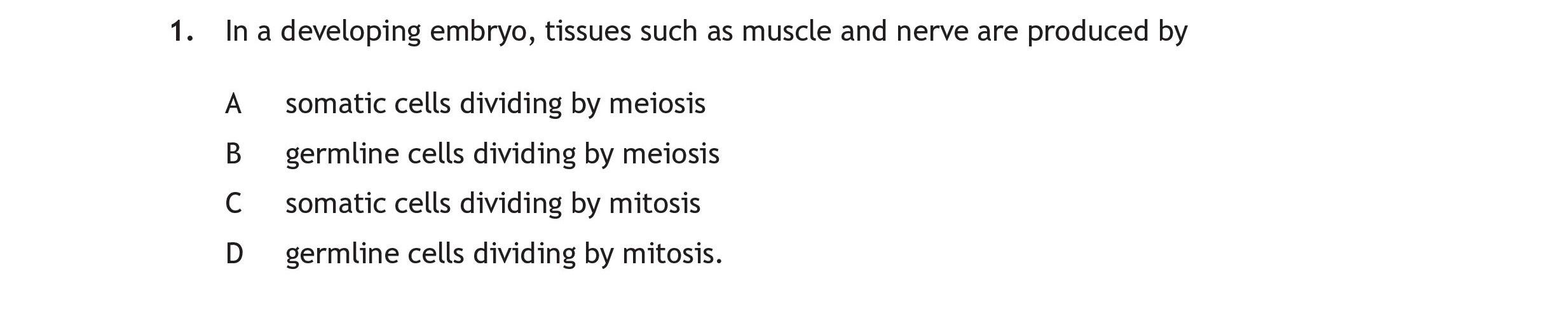 In-a-developing-embryo,-tissues-such-as-muscle-and-nerve-are-produced-by-A-Scottish Highers Human Biology-Question 1-2016.png