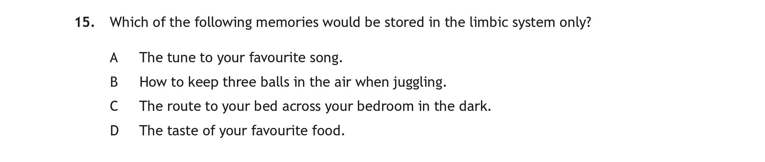 Which-of-the-following-memories-would-be-stored-in-the-limbic-system-only?--A-Scottish Highers Human Biology-Question 15-2016.png