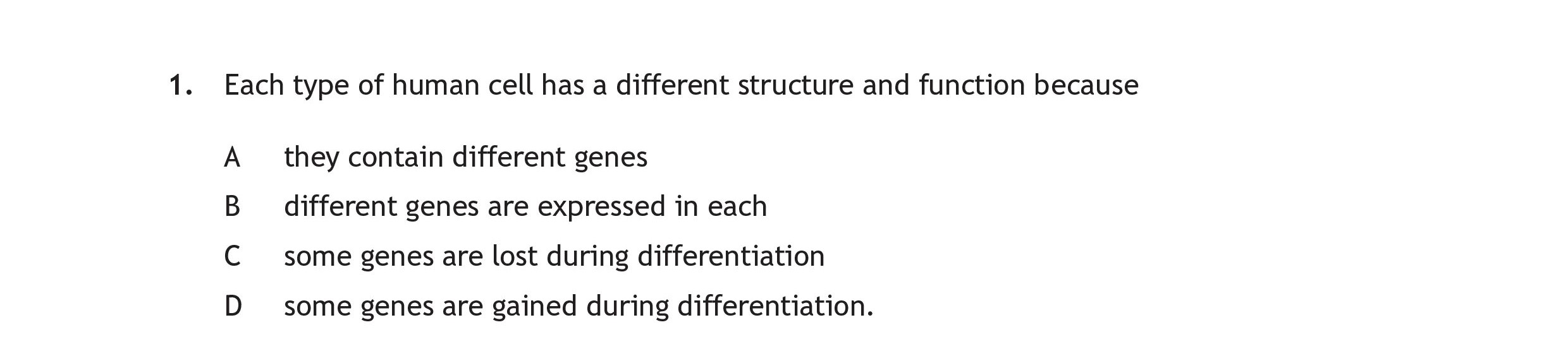 Each-type-of-human-cell-has-a-different-structure-and-function-because:--A-Scottish Highers Human Biology-Question 1.-2018.png