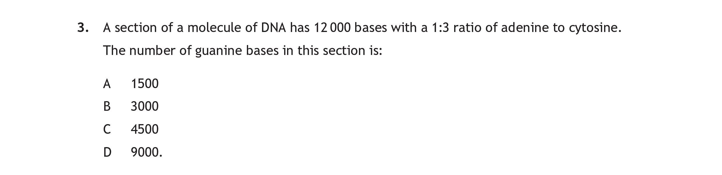 A-section-of-a-molecule-of-DNA-has-12-000-bases-with-a-1:3-ratio-of-adenine-to-cytosine-Scottish Highers Human Biology-Question 3-2022.png