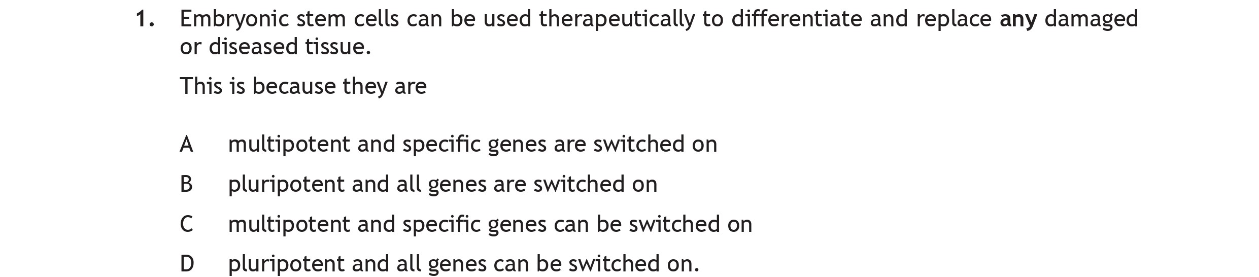 Embryonic-stem-cells-can-be-used-therapeutically-to-differentiate-and-replace-any-damaged-or-diseased-tissue-Scottish Highers Biology-Question 1-2019.png