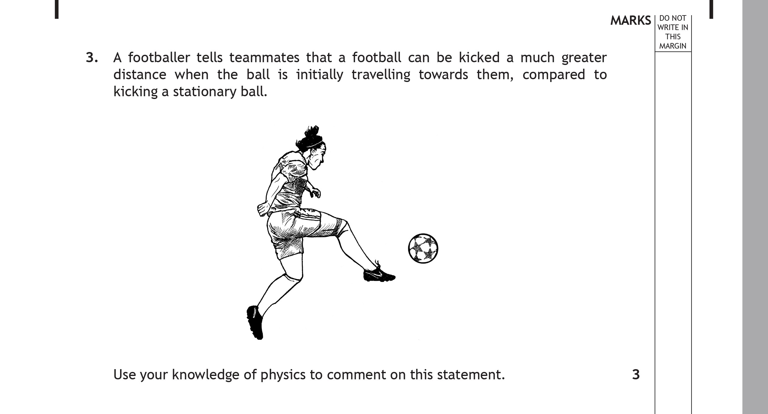 A-footballer-tells-teammates-that-a-football-can-be-kicked-a-much-greater-distance-when-the-ball-is-initially-travelling-towards-them,-compared-to-kicking-a-stationary-ball-Scottish Highers Physics-Question 3-2019.png