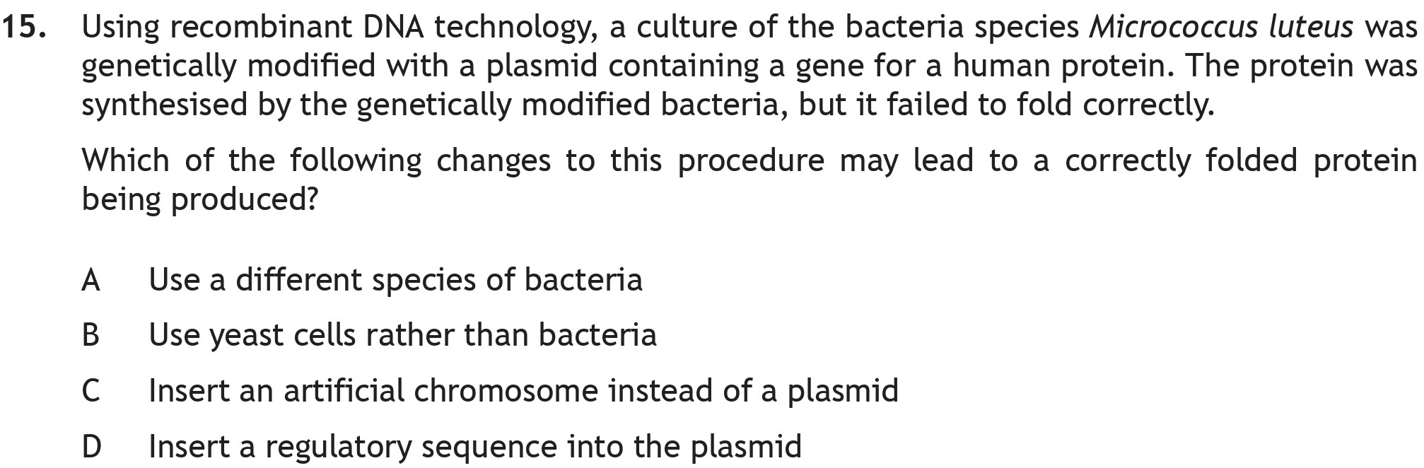 Using-recombinant-DNA-technology,-a-culture-of-the-bacteria-species-Micrococcus-luteus-was-genetically-modified-with-a-plasmid-containing-a-gene-for-a-human-protein-Scottish Highers Biology-Question 15-2019.png