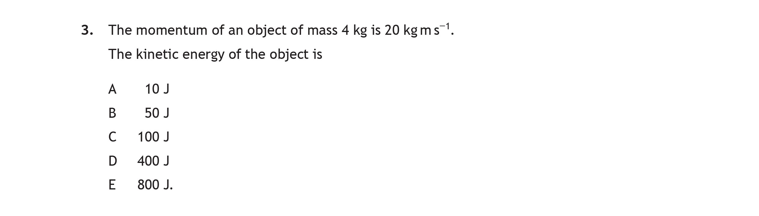 The-momentum-of-an-object-of-mass-4-kg-is-20-kg-ms<sup>-1</sup>-Scottish Highers Physics-Question 3-2023.png