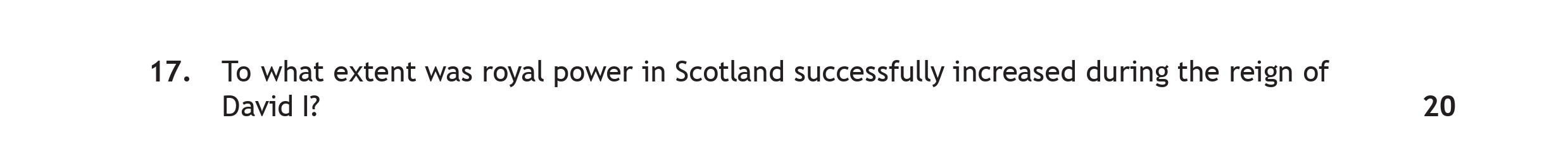 To-what-extent-was-royal-power-in-Scotland-successfully-increased-during-the-reign-of-David-I?--David-I-was-the-youngest-son-of-King-Malcolm-III-and-St-Margaret-Scottish Highers History-Question 17-2018.png