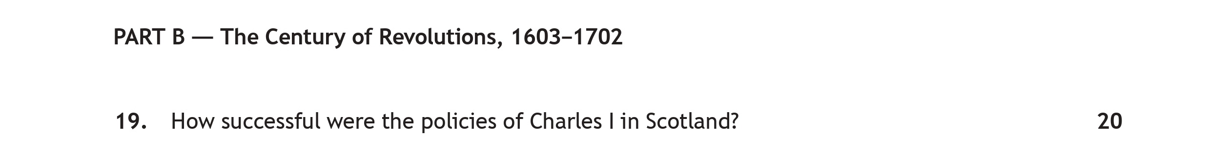 How-successful-were-the-policies-of-Charles-I-in-Scotland?--Context:-Charles-I-succeeded-his-father-James-I-in-1625-and-ruled-over-both-England-and-Scotland-until-1642-Scottish Highers History-Question 19-2018.png
