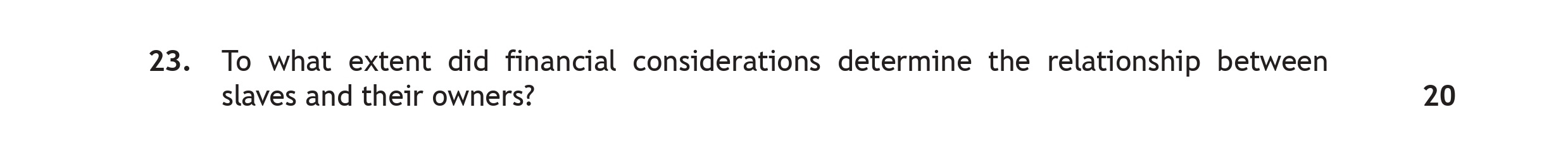 To-what-extent-did-financial-considerations-determine-the-relationship-between-slaves-and-their-owners?--In-essence,-the-slave-trade-and-the-institution-of-slavery-were-commercially-based-Scottish Highers History-Question 23-2018.png