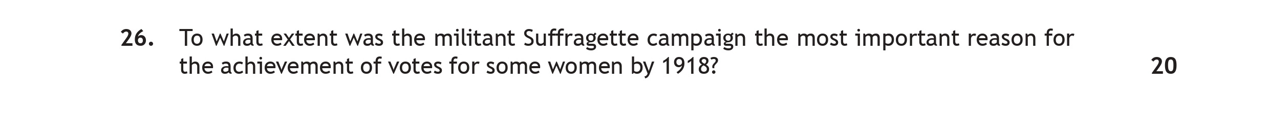 To-what-extent-was-the-militant-Suffragette-campaign-the-most-important-reason-for-the-achievement-of-votes-for-some-women-by-1918?-Scottish Highers History-Question 26-2018.png