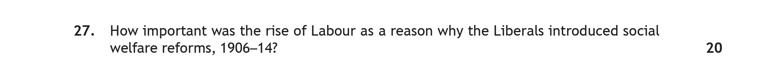 How-important-was-the-rise-of-Labour-as-a-reason-why-the-Liberals-introduced-social-welfare-reforms,-1906-14?--Scottish Highers History-Question 27-2018.png