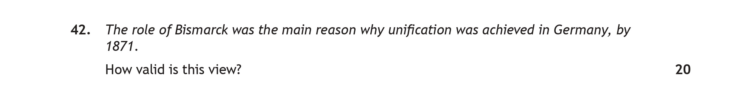 The-role-of-Bismarck-was-the-main-reason-why-unification-was-achieved-in-Germany,-by-1871-Scottish Highers History-Question 42-2018.png
