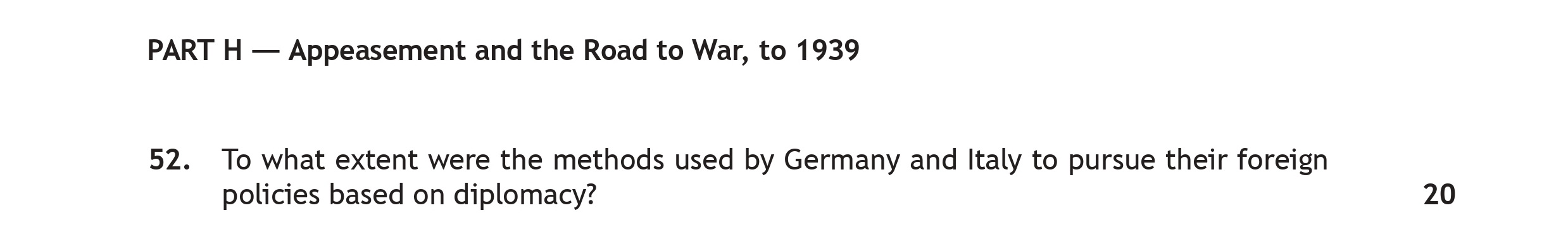 To-what-extent-were-the-methods-used-by-Germany-and-Italy-to-pursue-their-foreign-policies-based-on-diplomacy?--**Context**:-In-seeking-to-achieve-their-aims,-the-fascist-powers-used-a-variety-of-methods-ranging-from-military-threat-to-aggressive-diplomacy-Scottish Highers History-Question 52-2018.png