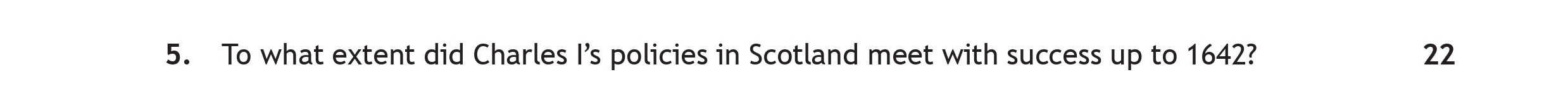 To-what-extent-did-Charles-I's-policies-in-Scotland-meet-with-success-up-to-1642?--Charles-I-succeeded-his-father-James-I-(I-and-VI)-in-1625-and-ruled-over-both-England-and-Scotland-until-1642-Scottish Highers History-Question 5-2019.png
