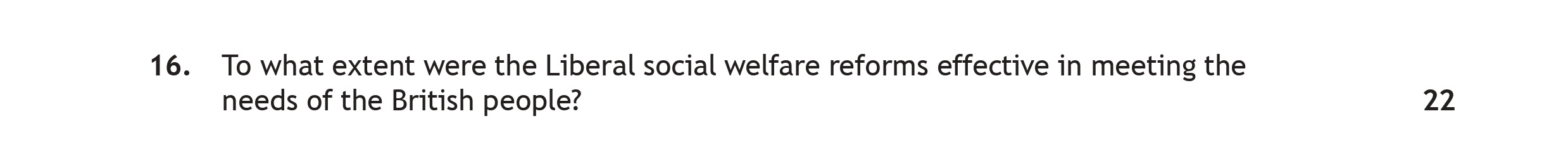 To-what-extent-were-the-Liberal-social-welfare-reforms-effective-in-meeting-the-needs-of-the-British-people?-Scottish Highers History-Question 16-2022.png