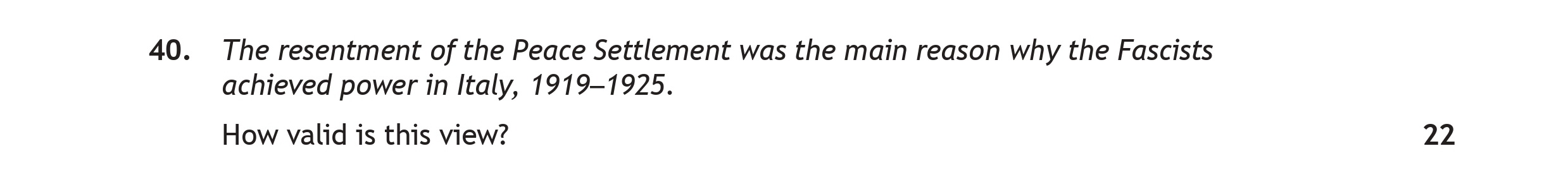 The-resentment-of-the-Peace-Settlement-was-the-main-reason-why-the-Fascists-achieved-power-in-Italy,-1919-1925-Scottish Highers History-Question 40-2022.png