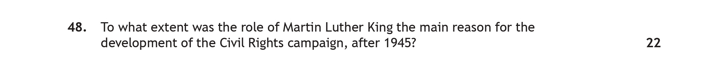To-what-extent-was-the-role-of-Martin-Luther-King-the-main-reason-for-the-development-of-the-Civil-Rights-campaign,-after-1945?-Scottish Highers History-Question 48-2022.png