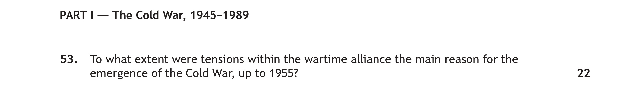 To-what-extent-were-tensions-within-the-wartime-alliance-the-main-reason-for-the-emergence-of-the-Cold-War,-up-to-1955?-Scottish Highers History-Question 53-2022.png