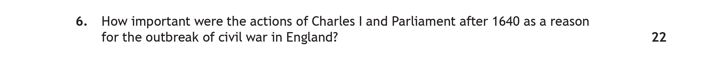 How-important-were-the-actions-of-Charles-I-and-Parliament-after-1640-as-a-reason-for-the-outbreak-of-civil-war-in-England?-Scottish Highers History-Question 6-2023.png