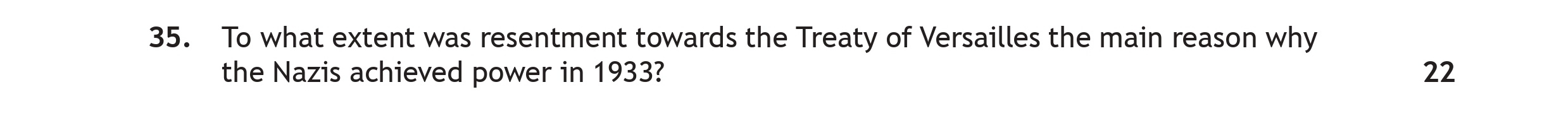 To-what-extent-was-resentment-towards-the-Treaty-of-Versailles-the-main-reason-why-the-Nazis-achieved-power-in-1933?-Scottish Highers History-Question 35-2023.png