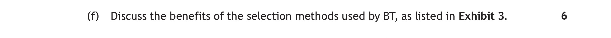 Discuss-the-benefits-of-the-selection-methods-used-by-BT,-as-listed-in-Exhibit-3.-Scottish Highers Business Management-Question f-2018.png