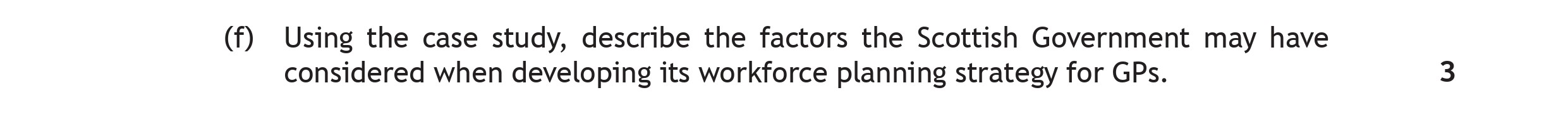 Using-the-case-study,-describe-the-factors-the-Scottish-Government-may-have-considered-developing-its-workforce-planning-strategy-for-GPs.-Scottish Highers Business Management-Question f-2019.png