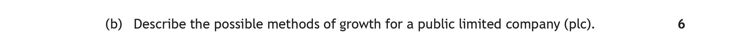 Describe-the-possible-methods-of-growth-for-a-public-limited-company-(plc).-Scottish Highers Business Management-Question b-2023.png