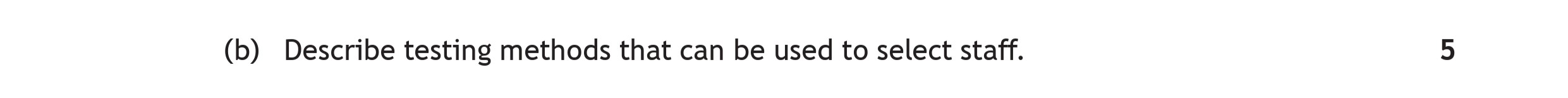 Describe-testing-methods-that-can-be-used-to-select-staff.-Scottish Highers Business Management-Question (b)-2023.png