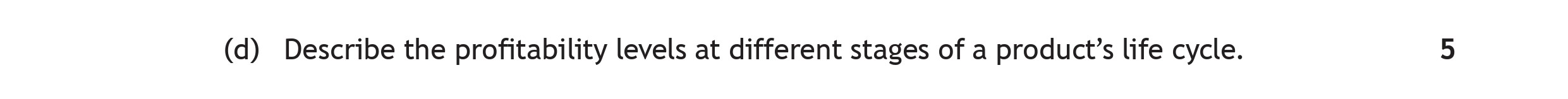 Describe-the-profitability-levels-at-different-stages-of-a-product's-life-cycle.-Scottish Highers Business Management-Question (d)-2023.png