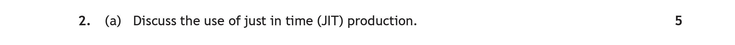 Discuss-the-use-of-just-in-time-(JIT)-production.-Scottish Highers Business Management-Question 2 (a)-2018.png